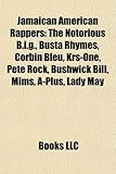 Jamaican American Rappers: The Notorious B.I.G., Busta Rhymes, Corbin Bleu, Krs-One, Pete Rock, Bushwick Bill, Mims, A-Plus, Lady May-