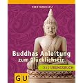 Buddhas Anleitung zum Gl�cklichsein - Das �bungsbuch (Einzeltitel Lebenshilfe)