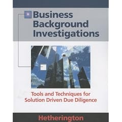 Business Background Investigations: Tools and Techniques for Solution Driven Due Diligence