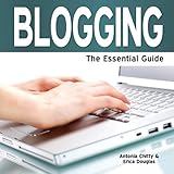 Blogging : the essential guide