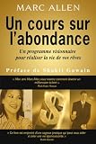 Un cours sur l'abondance : Un programme visionnaire pour cr�er la vie de vos r�ves