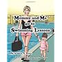 Mommy and Me Go to Swimming Lessons by Angela A. Kear