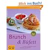 Brunch & B�fett: Die besten G�ste-Rezepte: entspannt vorbereiten und mitgenie�en (GU einfach clever Relaunch 2007)