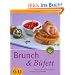 Brunch & B�fett: Die besten G�ste-Rezepte: entspannt vorbereiten und mitgenie�en (GU einfach clever Relaunch 2007)