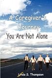 A Caregiver's Journey, You Are Not Alone