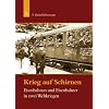 Krieg auf Schienen: Eisenbahnen und Eisenbahner in zwei Weltkriegen