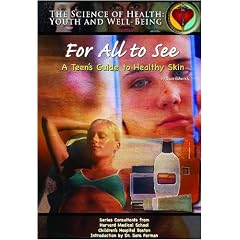 For All to See: A Teen's Guide to Healthy Skin (Science of Health)
