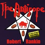 The Antipope: The First Part of the Brentford Trilogy | [Robert Rankin]