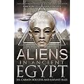 Aliens In Ancient Egypt: Close Encounters and Secrets of the Nile Civilization