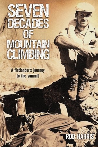 Seven Decades of Mountain Climbing: A Flatlander's Journey to the Summit