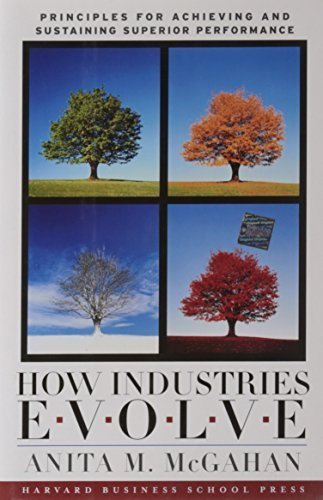 How Industries Evolve: Principles for Achieving and Sustaining Superior Performance by McGahan, Anita M. (2004) Hardcover
