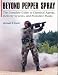 Beyond Pepper Spray: The Complete Guide to Chemical Agents, Delivery Systems, and Pro...