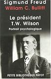 Le pr�sident Thomas Woodrow Wilson : Portrait psychologique