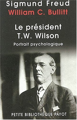 Le pr�sident Thomas Woodrow Wilson : Portrait psychologique