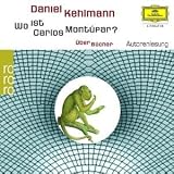 Daniel Kehlmann - Wo Ist Carlos Montúfar ? ( Audio CD ) - B000G2Y66G