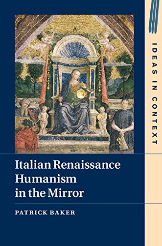 Italian Renaissance Humanism in the Mirror (Ideas in Context)