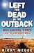 Left for Dead in the Outback: How I Survived 71 Days Lost in a Desert Hell