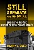 Still Separate and Unequal: Segregation and the Future of Urban School Reform (Sociology of Education Series)