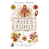 Alles f�hlt: Mensch, Natur und die Revolution der Lebenswissenschaften