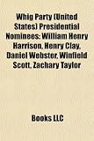 Produkt-Bild: Whig Party (United States) Presidential Nominees: William Henry Harrison, Henry Clay, Daniel Webster, Winfield Scott, Zachary Taylor