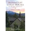 Monastery Guest Houses of North America: A Visitor's Guide (Fifth Edition)