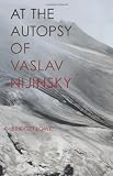 At the Autopsy of Vaslav Nijinsky (Carnegie Mellon Poetry Series)