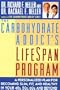 The Carbohydrate Addict's Lifespan Program : A Personalized Plan for Becoming Slim, Fit and Healthy in Your 40s, 50s, 60s and Beyond