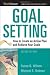 Goal Setting: How to Create an Action Plan and Achieve Your Goals (Worksmart Series)