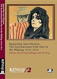 Importing Asta Nielsen : the international film star in the making 1910-1914