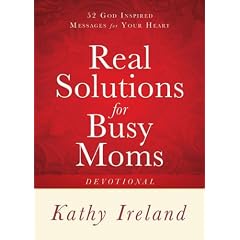 Real Solutions for Busy Moms Devotional: 52 God-Inspired Messages for Your Heart