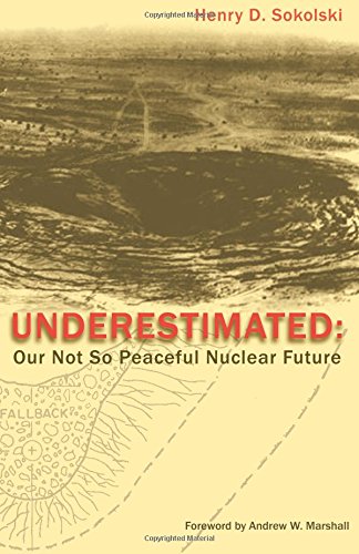 Underestimated: Our Not So Peaceful Nuclear Future (Full Color Version)