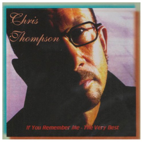 Chris Thompson - If You Remember Me Lyrics - Zortam Music