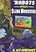 Robots Versus Slime Monsters