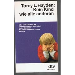Kein Kind wie alle anderen. Wie eine Lehrerin mit ungew�hnlichen Methoden ihren Sch�lern zu einem besseren Leben verhilft.