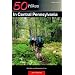 50 Hikes in Central Pennsylvania: Day Hikes and Backpacking Trips, Fourth Edition (50 Hikes Series)