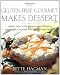 The Gluten-free Gourmet Makes Dessert: More Than 200 Wheat-free Recipes for Cakes, Cookies, Pies and Other Sweets
