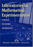 Laboratories in Mathematical Experimentation: A Bridge to Higher Mathematics (Textbooks in Mathematical Sciences)