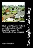 A late Saxon village and medieval manor : excavations at Botolph Bridge, Orton Longueville, Peterborough