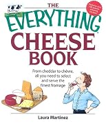 Everything Cheese Book: From Cheddar to Chevre, All You Need to Select and Serve the Finest Fromage (Everything: Cooking)