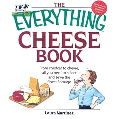 The Everything Cheese Book: From Cheddar to Chevre, All You Need to Select and Serve the Finest Fromage (Everything: Cooking)