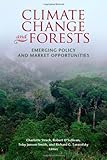 Climate change and forests : emerging policy and market opportunities