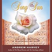 Song of the Sun: The Life, Poetry, and Teachings of Rumi | [Andrew Harvey]