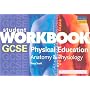 GCSE Physical Education: Student Workbook: Anatomy and Physiology