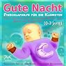 H&ouml;rbuch Gute Nacht - Einschlafhilfe für die Kleinsten (0-3 Jahre): Tipps, Entspannung, beruhigende Klänge für Babys und Kleinkinder