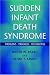 Sudden Infant Death Syndrome: Problems, Progress and Possibilities (Hodder Arnold Publication)