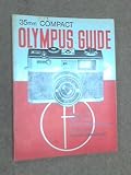 Olympus Compact 35mm guide : how to use the Olympus Trip, Olympus 35SP, Olympus Compact 35EC and ECR, Olympus 35RC, and Olympus Compact 35DC