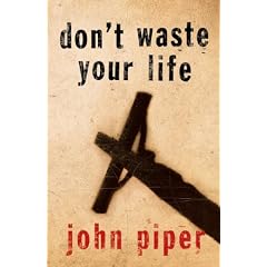 Don't Waste Your Life