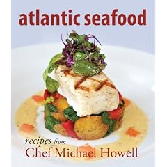 Atlantic Seafood: Recipes from Chef Michael Howell