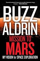 Mission to Mars: My Vision for Space Exploration