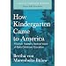 How Kindergarten Came to America: Friedrich Froebel's Radical Vision of Early Childhood Education (Classics in Progressive Education)